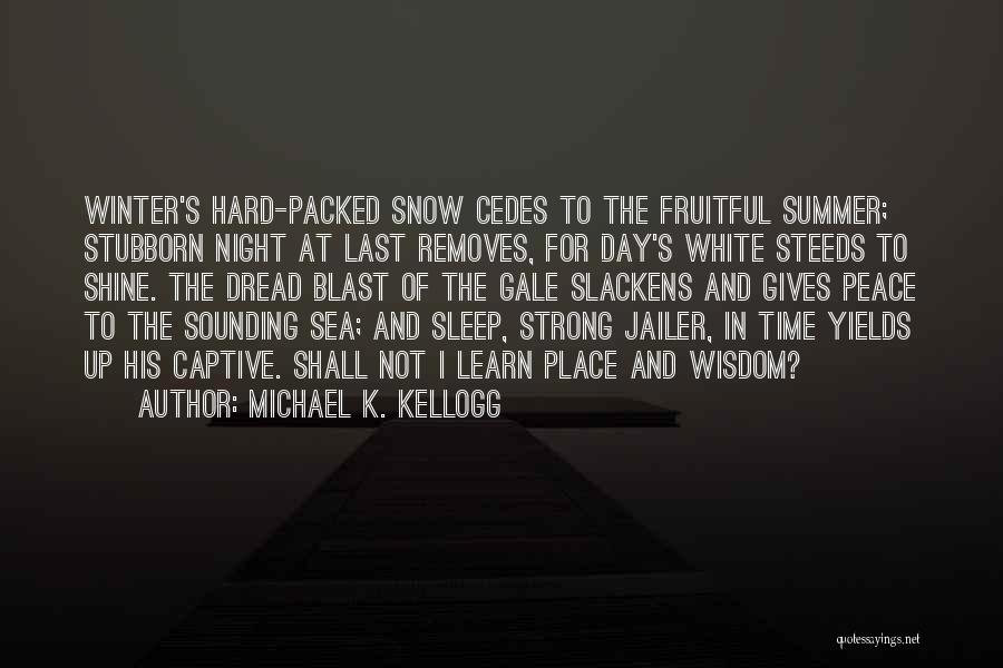 Winter And Peace Quotes By Michael K. Kellogg