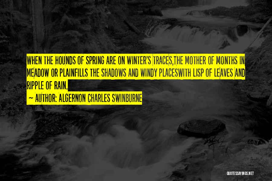 Winter And Spring Quotes By Algernon Charles Swinburne