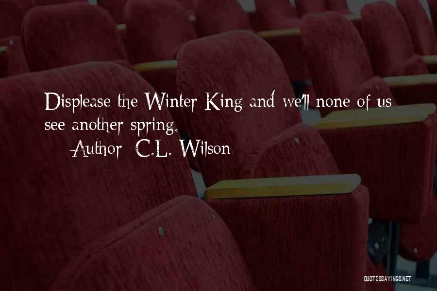 Winter And Spring Quotes By C.L. Wilson