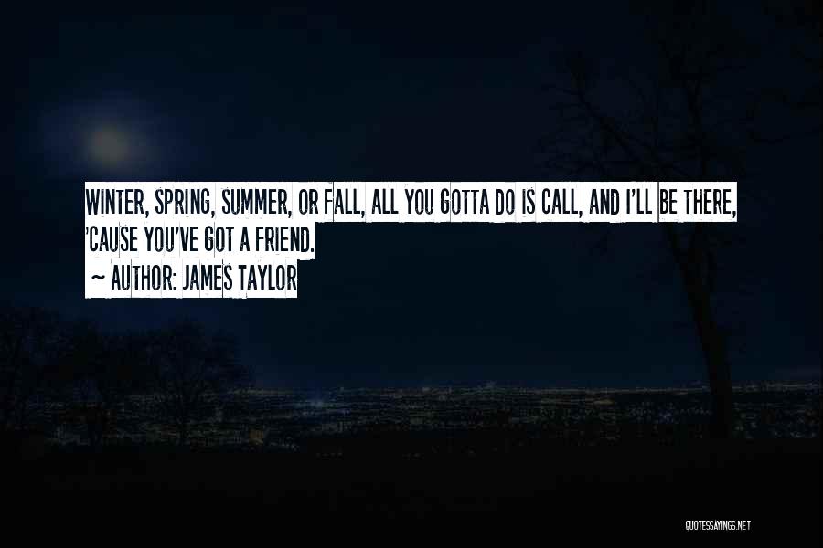 Winter And Spring Quotes By James Taylor