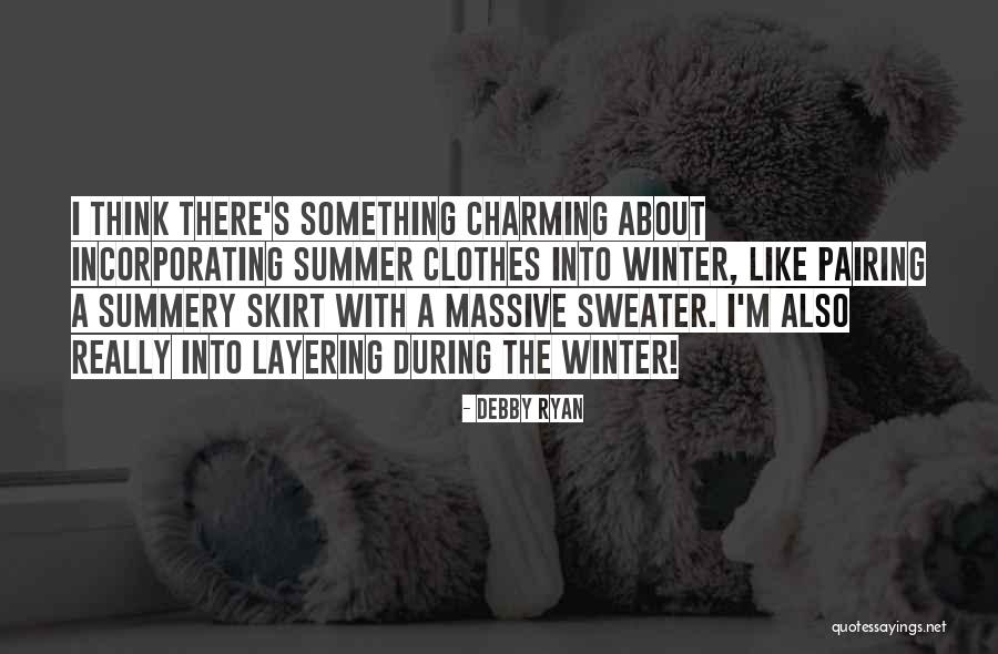 Winter Clothes Quotes By Debby Ryan