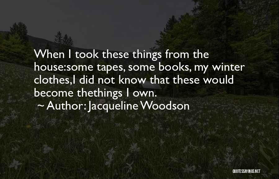 Winter Clothes Quotes By Jacqueline Woodson
