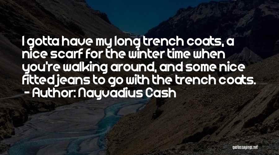 Winter Coats Quotes By Nayvadius Cash