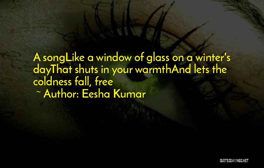 Winter Coldness Quotes By Eesha Kumar