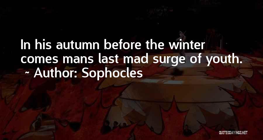 Winter Comes Quotes By Sophocles