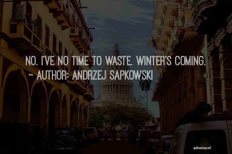 Winter Coming Quotes By Andrzej Sapkowski
