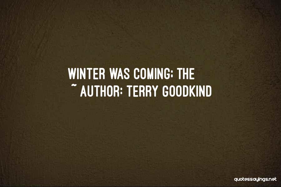 Winter Coming Quotes By Terry Goodkind