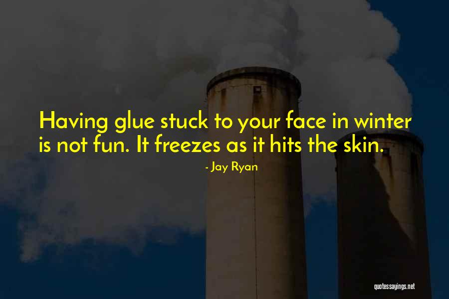 Winter Fun Quotes By Jay Ryan Winter Fun Quotes By Jay Ryan