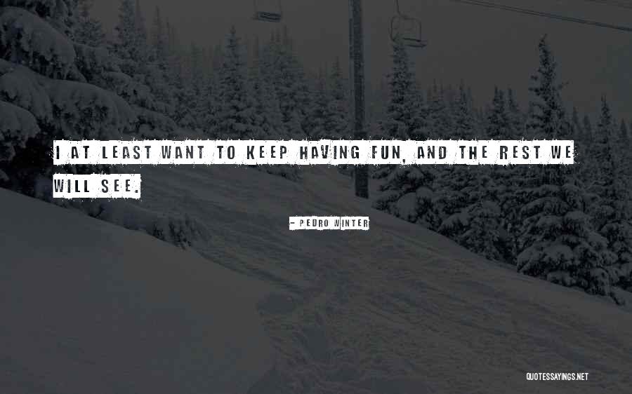 Winter Fun Quotes By Pedro Winter Winter Fun Quotes By Pedro Winter