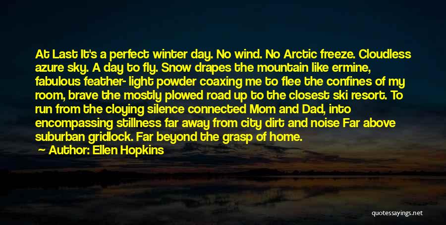 Winter Go Away Quotes By Ellen Hopkins