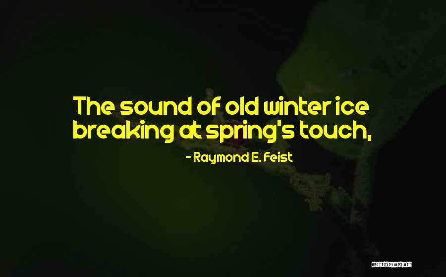 Winter Ice Quotes By Raymond E. Feist Winter Ice Quotes By Raymond E. Feist