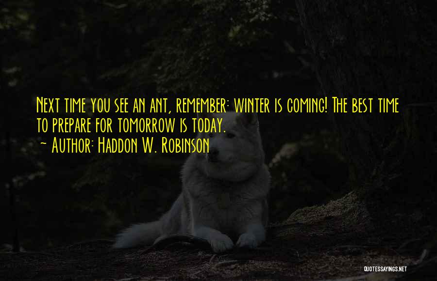 Winter Is Coming Quotes By Haddon W. Robinson