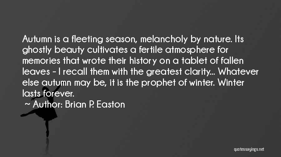 Winter Leaves Quotes By Brian P. Easton