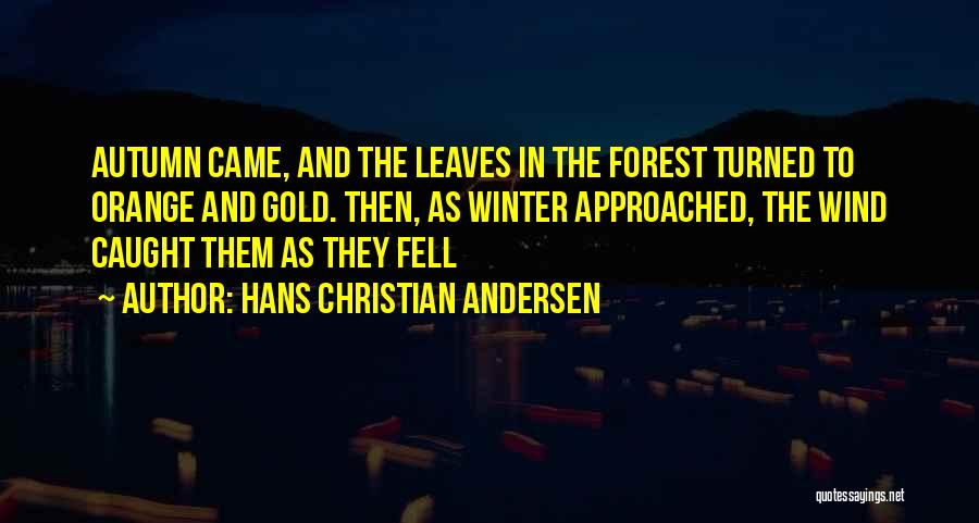 Winter Leaves Quotes By Hans Christian Andersen