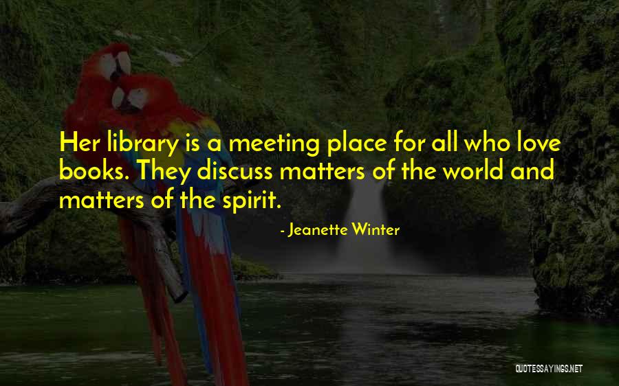 Winter Library Quotes By Jeanette Winter Winter Library Quotes By Jeanette Winter