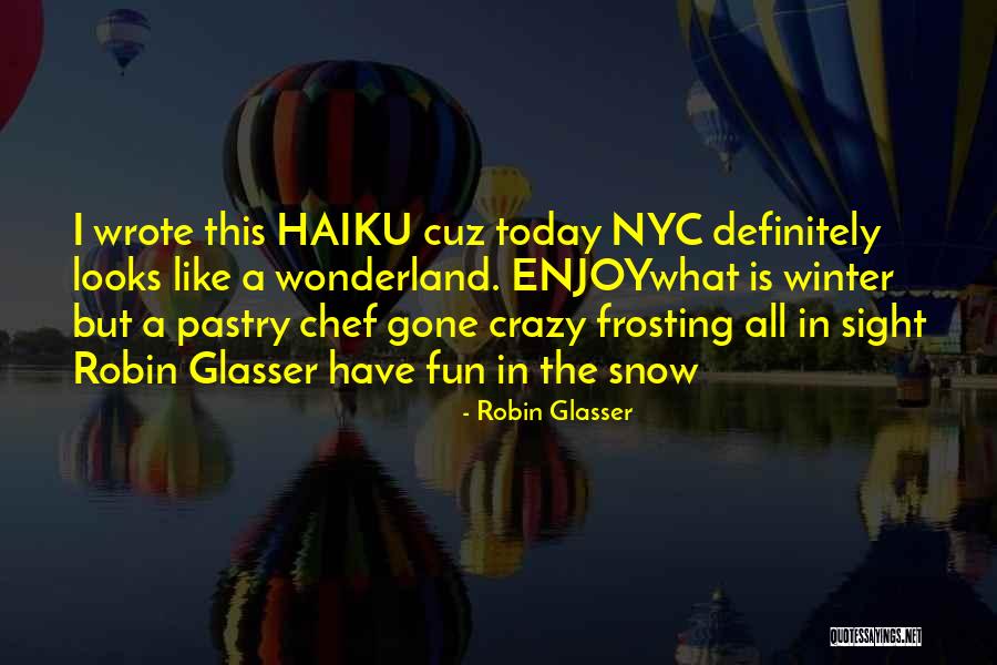 Winter Nyc Quotes By Robin Glasser Winter Nyc Quotes By Robin Glasser