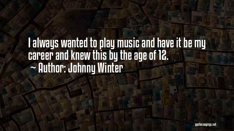 Winter Play Quotes By Johnny Winter