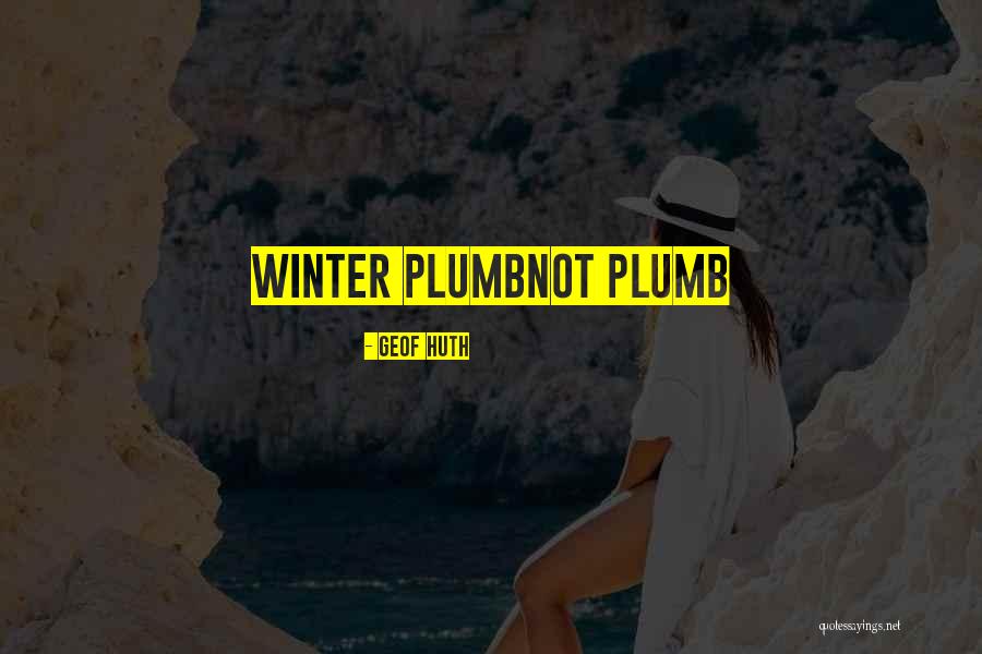 Winter Poetry Quotes By Geof Huth Winter Poetry Quotes By Geof Huth