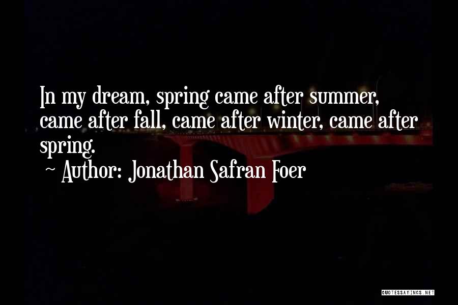 Winter Spring Summer Fall Quotes By Jonathan Safran Foer