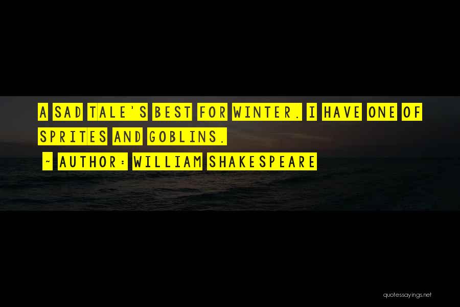 Winter Tales Quotes By William Shakespeare