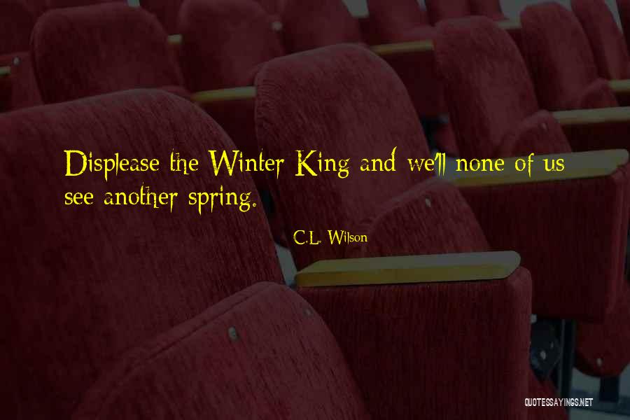 Winter Vs Spring Quotes By C.L. Wilson