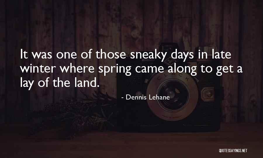 Winter Vs Spring Quotes By Dennis Lehane