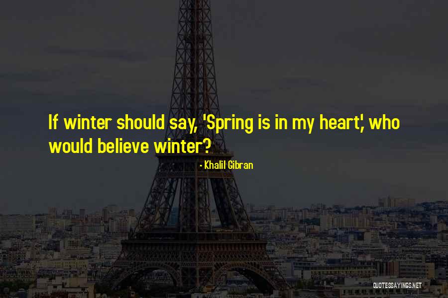 Winter Vs Spring Quotes By Khalil Gibran