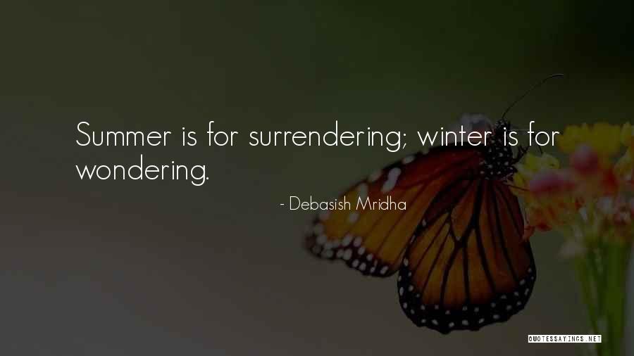 Winter Vs Summer Quotes By Debasish Mridha