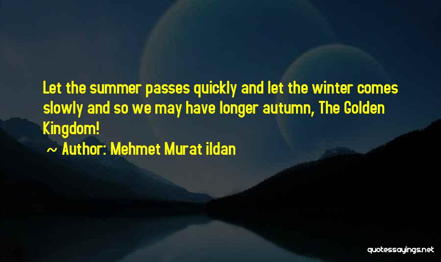 Winter Vs Summer Quotes By Mehmet Murat Ildan