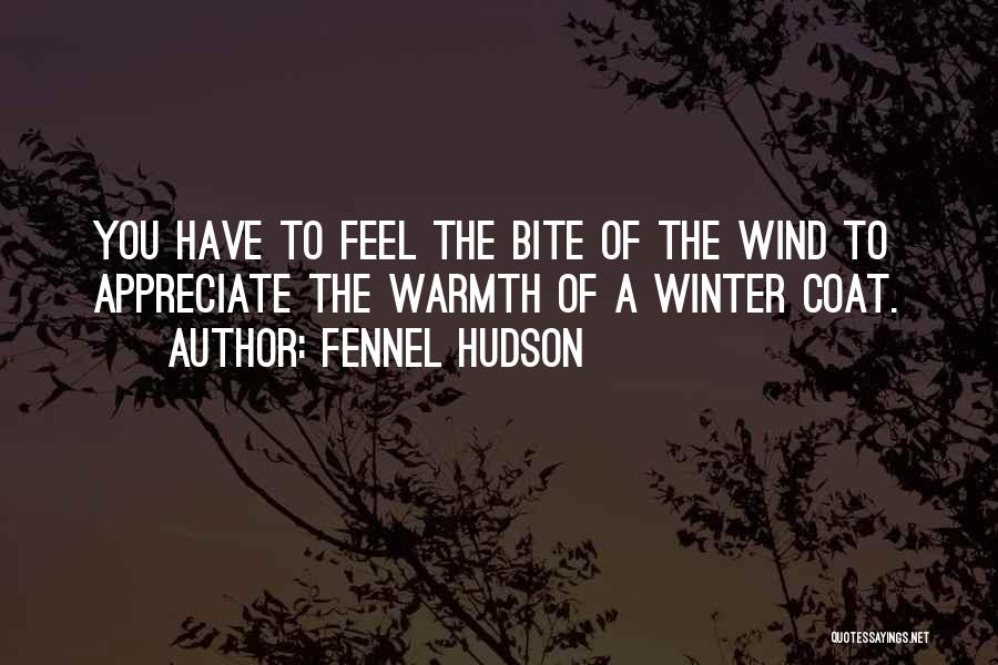 Winter Warmth Quotes By Fennel Hudson