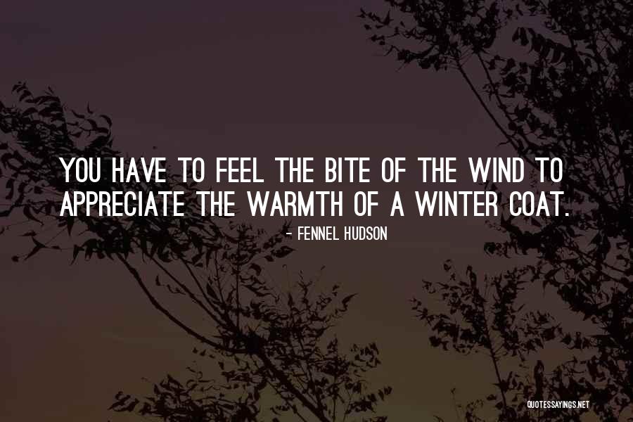 Winter Warmth Quotes By Fennel Hudson Winter Warmth Quotes By Fennel Hudson