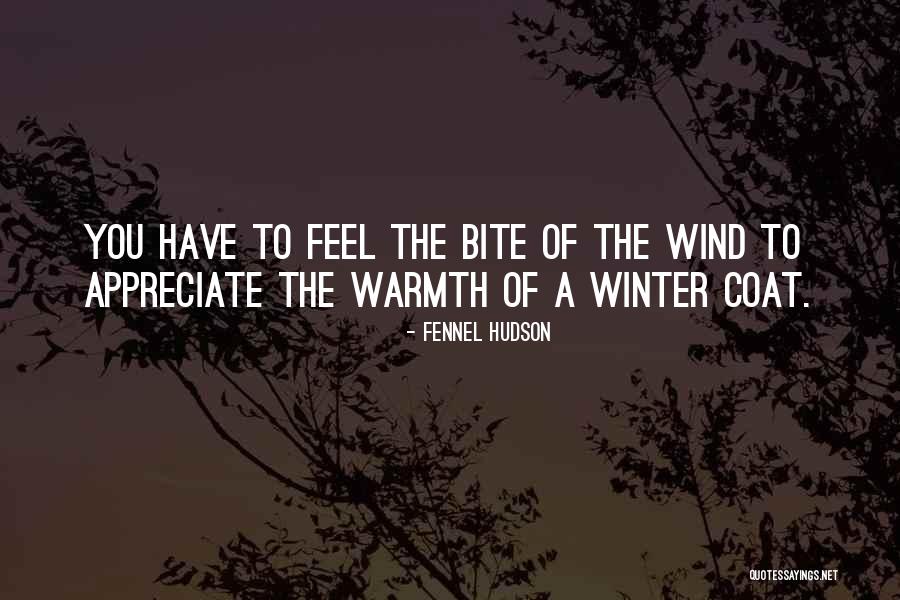 Winter Warmth Quotes By Fennel Hudson