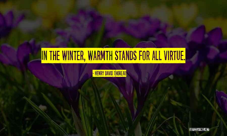 Winter Warmth Quotes By Henry David Thoreau