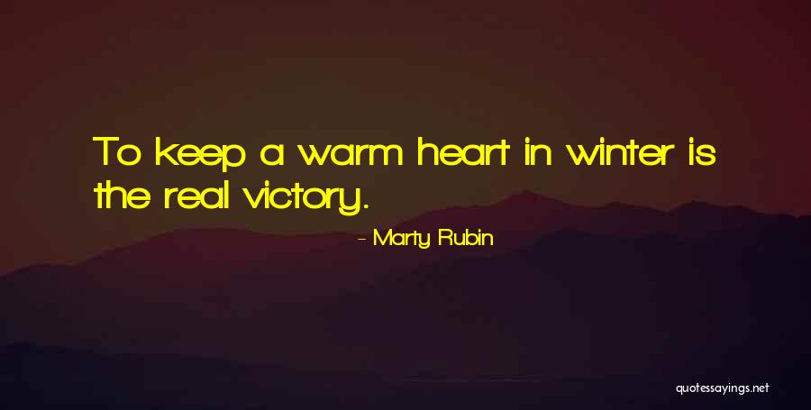 Winter Warmth Quotes By Marty Rubin Winter Warmth Quotes By Marty Rubin