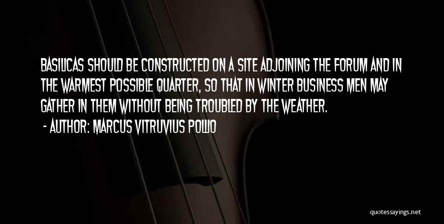 Winter Weather Quotes By Marcus Vitruvius Pollio