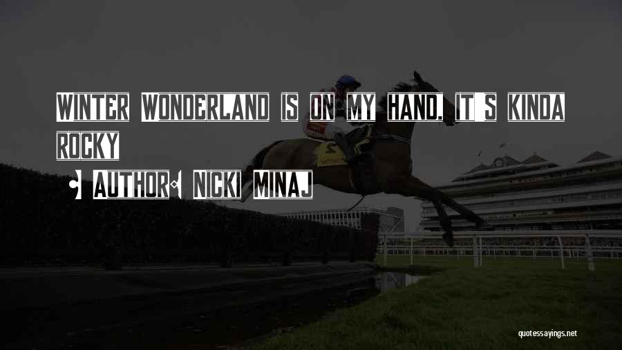 Winter Wonderland Quotes By Nicki Minaj