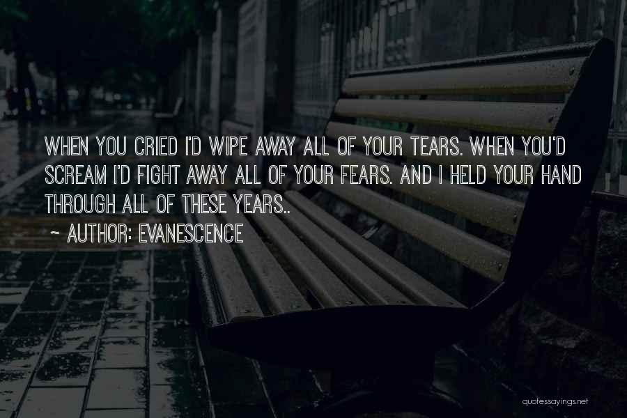 Wipe Away My Tears Quotes By Evanescence