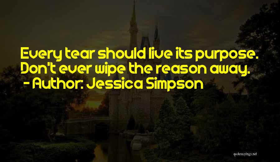 Wipe Away My Tears Quotes By Jessica Simpson