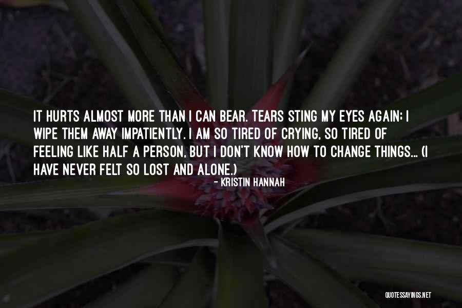 Wipe Away My Tears Quotes By Kristin Hannah