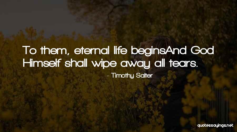 Wipe Away My Tears Quotes By Timothy Salter