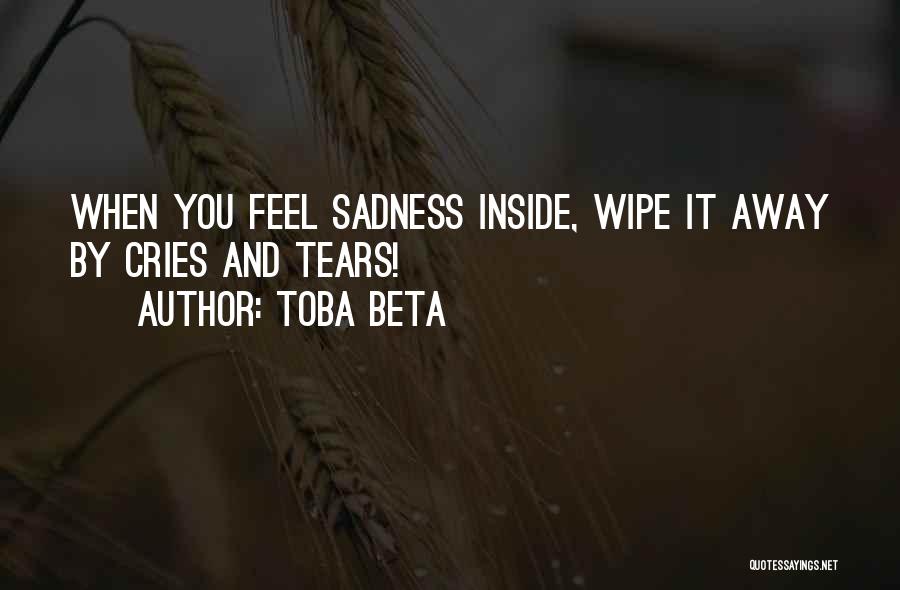 Wipe Away My Tears Quotes By Toba Beta