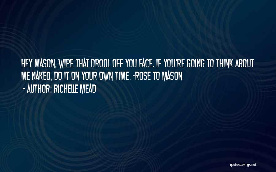 Wipe Off Quotes By Richelle Mead