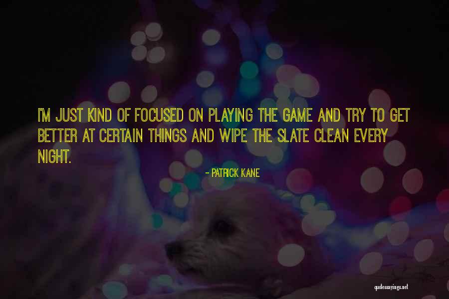 Wipe The Slate Clean Quotes By Patrick Kane Wipe The Slate Clean Quotes By Patrick Kane