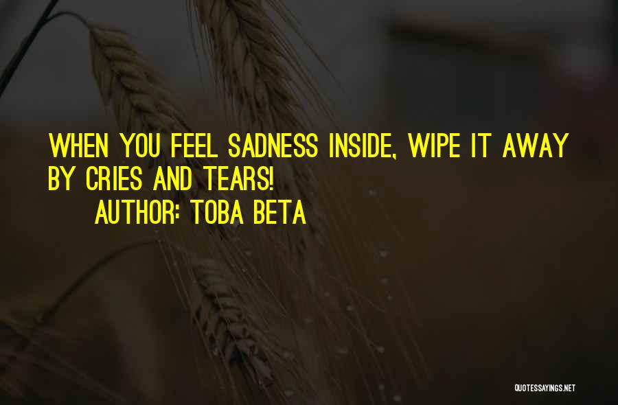 Wipe Those Tears Quotes By Toba Beta