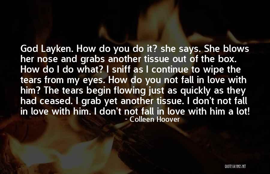 Wipe Your Own Tears Quotes By Colleen Hoover