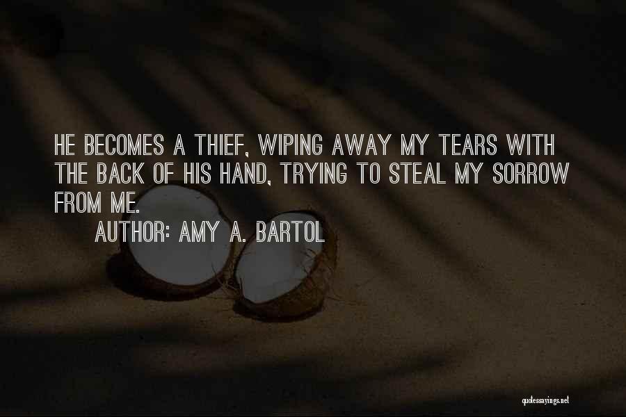 Wiping Away Tears Quotes By Amy A. Bartol