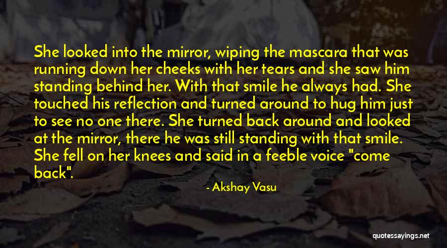 Wiping Tears Quotes By Akshay Vasu