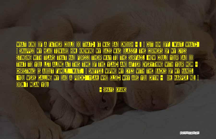 Wiping Tears Quotes By Shaye Evans Wiping Tears Quotes By Shaye Evans