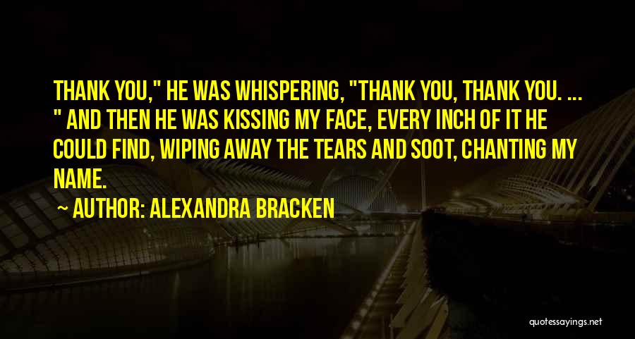 Wiping Your Tears Quotes By Alexandra Bracken