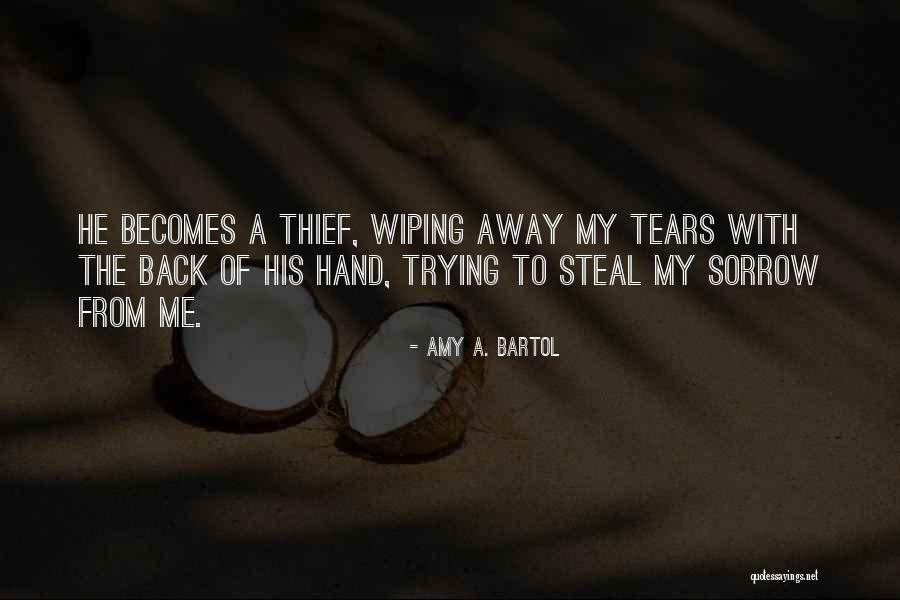 Wiping Your Tears Quotes By Amy A. Bartol